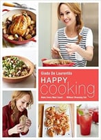 Happy Cooking: Make Every Meal Count … Without Stressing Out