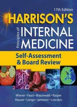 Harrison’S Principles Of Internal Medicine, Self-Assessment And Board Review, 17Th Edition