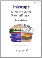 Inkscape: Guide To A Vector Drawing Program (4th Edition)