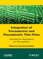 Integration Of Ferroelectric And Piezoelectric Thin Films: Concepts Ans Applications For Microsystems
