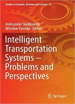 Intelligent Transportation Systems – Problems And Perspectives