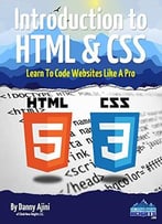 Introduction To Html & Css: Learn To Code Websites Like A Pro