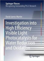Investigation Into High Efficiency Visible Light Photocatalysts For Water Reduction And Oxidation