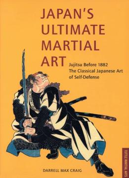 Japan’S Ultimate Martial Art: Jujitsu Before 1882 The Classical