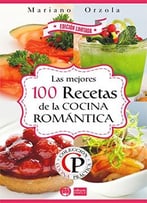 Las Mejores 100 Recetas De La Cocina Romántica