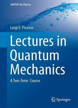 Lectures In Quantum Mechanics