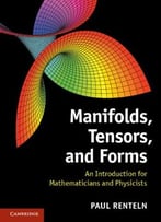 Manifolds, Tensors, And Forms: An Introduction For Mathematicians And Physicists