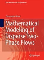Mathematical Modeling Of Disperse Two-Phase Flows (Fluid Mechanics And Its Applications)