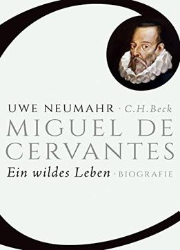 Miguel De Cervantes: Ein Wildes Leben