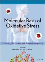 Molecular Basis Of Oxidative Stress: Chemistry, Mechanisms, And Disease Pathogenesis