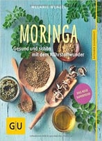 Moringa: Gesund Und Schön Mit Dem Nährstoffwunder
