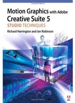 Motion Graphics With Adobe Creative Suite 5 Studio Techniques