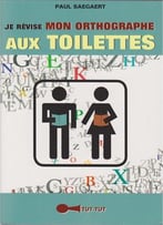 Paul Saegaert, Je Révise Mon Orthographe Aux Toilettes