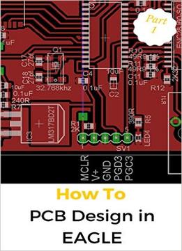 Pcb Design In Eagle – Part 1: Learn About Eagle’S User Interface, Adding Parts, Schematics, And More!