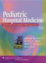 Pediatric Hospital Medicine: Textbook Of Inpatient Management (2nd Edition)