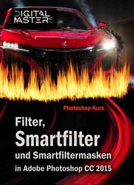 Photoshop-Kurs: Filter, Smartfilter Und Filtermasken: In Photoshop Cc 2015