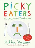 Picky Eaters: And Others Meal-Time Battles