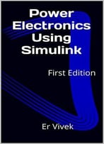 Power Electronics Using Simulink: First Edition
