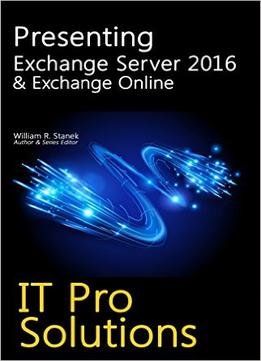 Presenting Exchange Server 2016 & Exchange Online (It Pro Solutions)