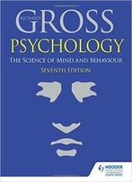 Psychology: The Science Of Mind And Behaviour, 7th Edition