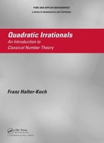 Quadratic Irrationals: An Introduction To Classical Number Theory
