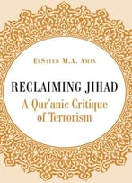 Reclaiming Jihad: A Qur’Anic Critique Of Terrorism