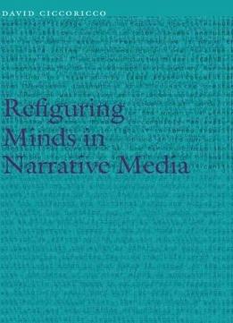 Refiguring Minds In Narrative Media
