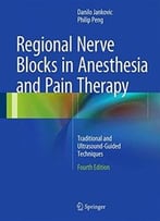 Regional Nerve Blocks In Anesthesia And Pain Therapy: Traditional And Ultrasound-Guided Techniques (4th Edition)