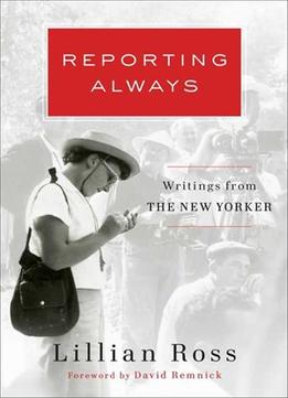 Reporting Always: Writings From The New Yorker
