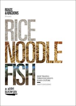 Rice, Noodle, Fish: Deep Travels Through Japan’S Food Culture