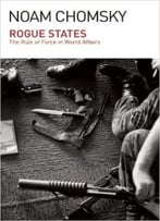 Rogue States: The Rule Of Force In World Affairs, 2nd Edition