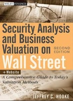 Security Analysis And Business Valuation On Wall Street + Companion Web Site: A Comprehensive Guide…