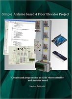 Simple Arduino Based 4 Floor Elevator Project