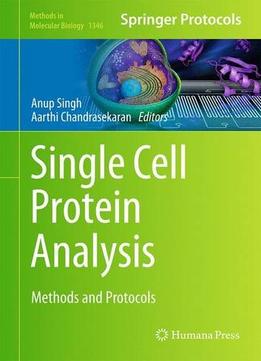 Single Cell Protein Analysis: Methods And Protocols (Methods In Molecular Biology, Book 1346)