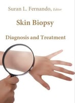 Skin Biopsy: Diagnosis And Treatment Ed. By Suran L. Fernando