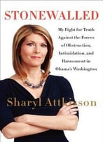 Stonewalled: My Fight For Truth Against The Forces Of Obstruction, Intimidation, And Harassment In Obama’S Washington