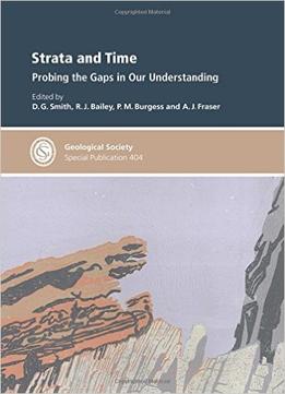 Strata And Time: Probing The Gaps In Our Understanding
