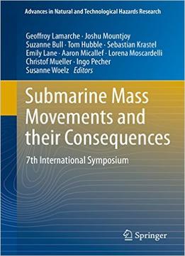 Submarine Mass Movements And Their Consequences: 7Th International Symposium