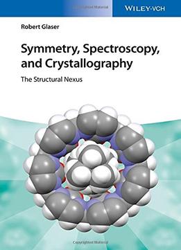 Symmetry, Spectroscopy, And Crystallography: The Structural Nexus