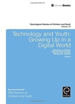 Technology And Youth: Growing Up In A Digital World