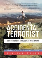 The Accidental Terrorist: Confessions Of A Reluctant Missionar