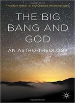 The Big Bang And God: An Astro-Theology