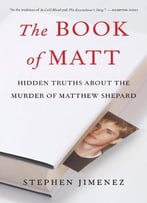 The Book Of Matt: Hidden Truths About The Murder Of Matthew Shepard