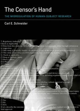 The Censor’S Hand: The Misregulation Of Human-Subject Research