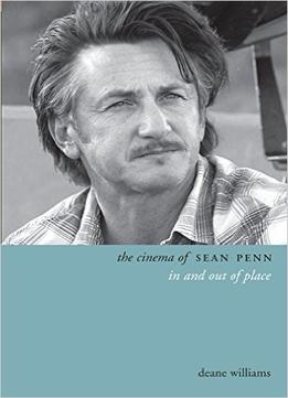 The Cinema Of Sean Penn: In And Out Of Place