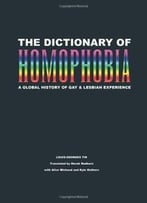The Dictionary Of Homophobia: A Global History Of Gay & Lesbian Experience