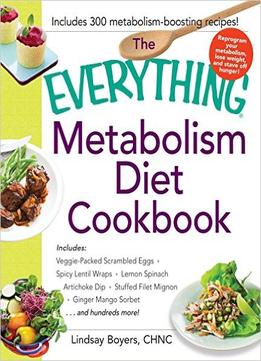 The Everything Metabolism Diet Cookbook