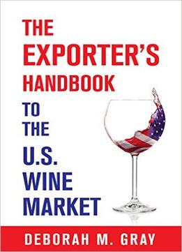 The Exporter’S Handbook To The Us Wine Market