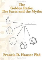 The Golden Ratio: The Facts And The Myths