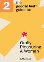 The Good In Bed Guide To Orally Pleasuring A Woman
